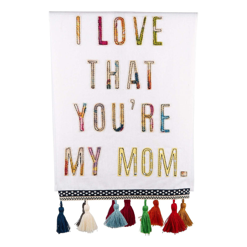 I Love That You're My Mom Tea Towel - GLORY HAUS 