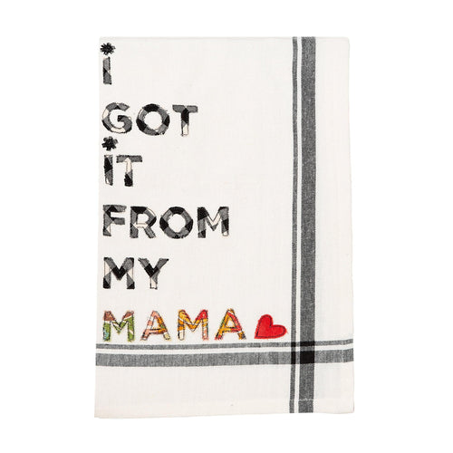 I Got It From My Mama Tea Towel - GLORY HAUS