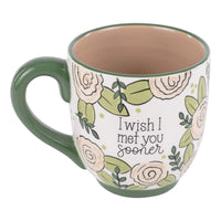 I Wish I Met You Sooner Mug