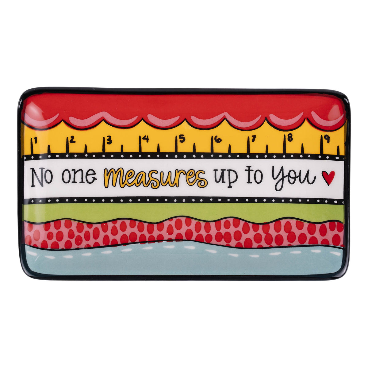 No One Measures Up To You Trinket Tray