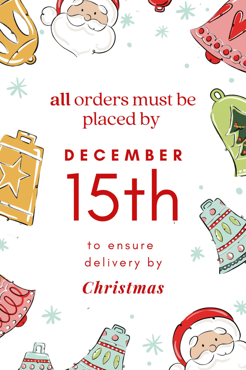 all orders must be placed by december 15th to ensure delivery by christmas