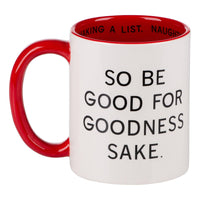 Santa Be Good For Goodness Sake Mug - GLORY HAUS 